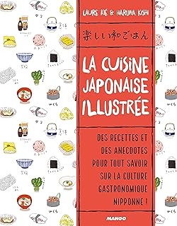La cuisine japonaise illustrée: Des recettes et des anecdotes, pour tout savoir sur la culture gastronomique nippone