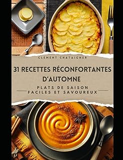 31 Recettes Réconfortantes d’Automne: Plats de saison faciles et savoureux