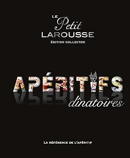 Petit Larousse des apéritifs dînatoires Collector