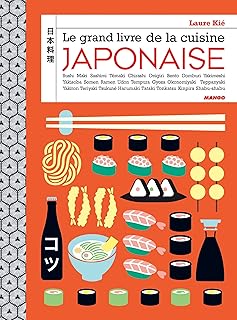 Le grand livre de la cuisine japonaise: Sushi, maki, bento, onigiri, ramen, nigiri, tataki...