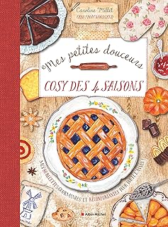 Mes petites douceurs cosy des quatre saisons: Mes 80 recettes gourmandes et réconfortantes pour toute l