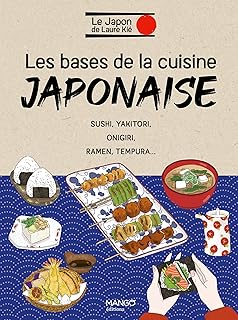 Les bases de la cuisine japonaise: Sushi, yakitori, onigiri, ramen, tempura...